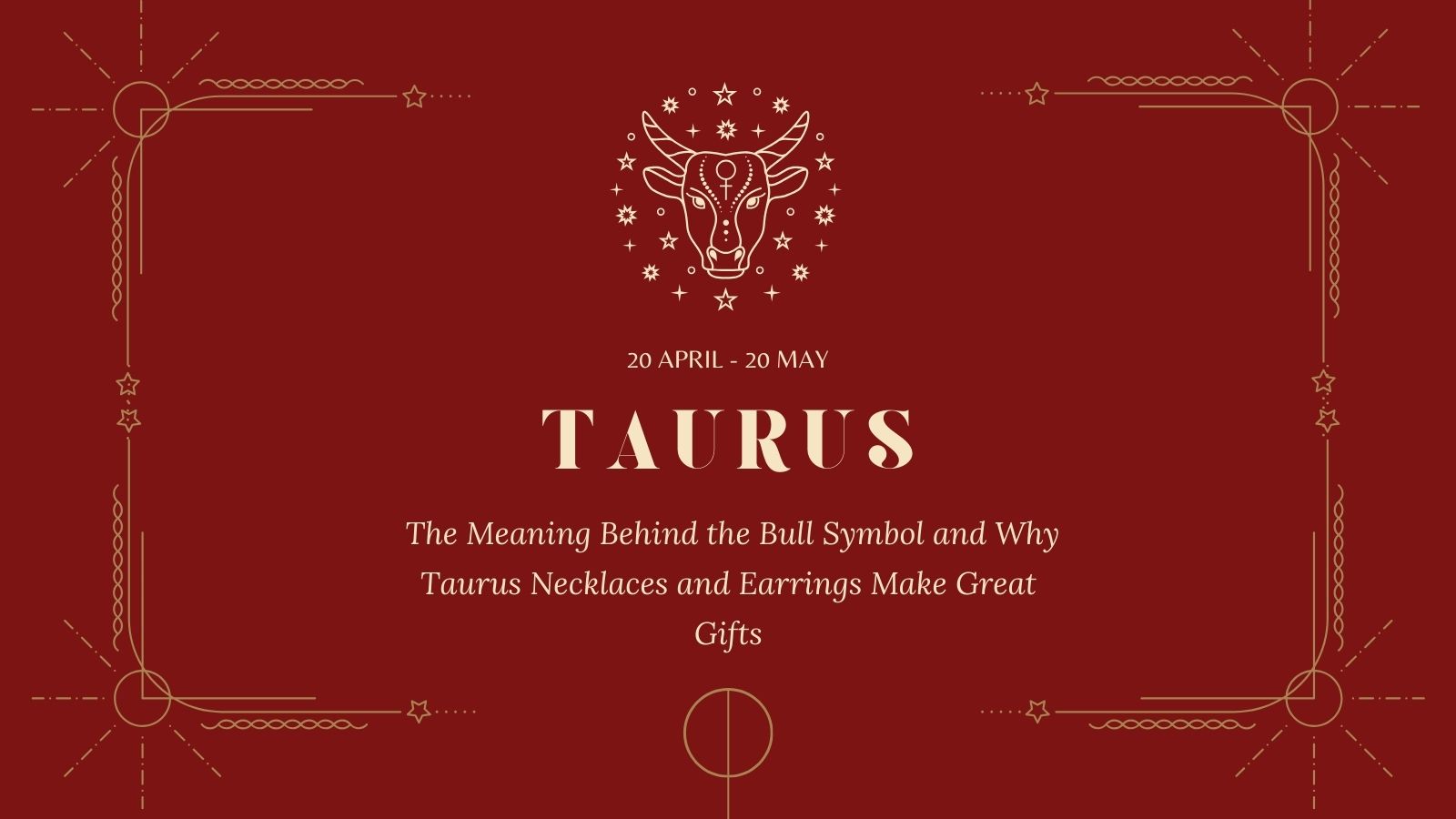 Taurus Zodiac Sign: The Meaning Behind the Bull Symbol and Why Taurus Necklaces and Earrings Make Great Gifts